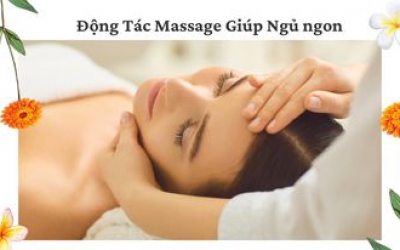 ĐỘNG TÁC MASSAGE GIÚP NGỦ NGON DỄ THỰC HIỆN TẠI NHÀ